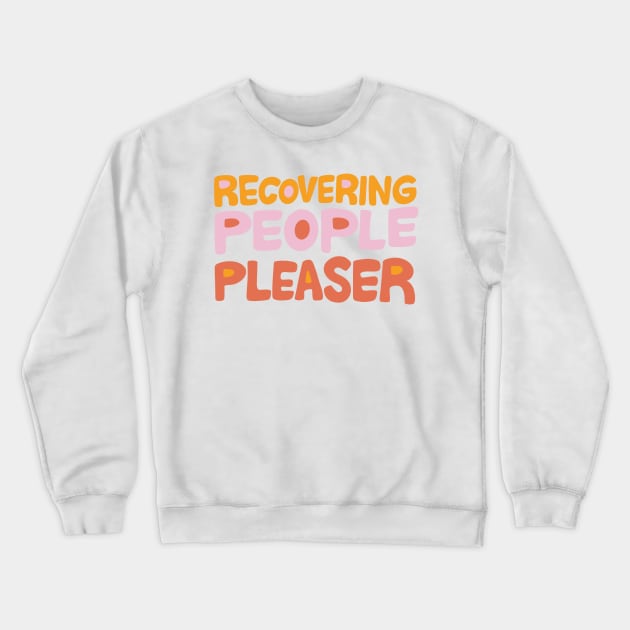 Recovering People Pleaser by Oh So Graceful Crewneck Sweatshirt by Oh So Graceful